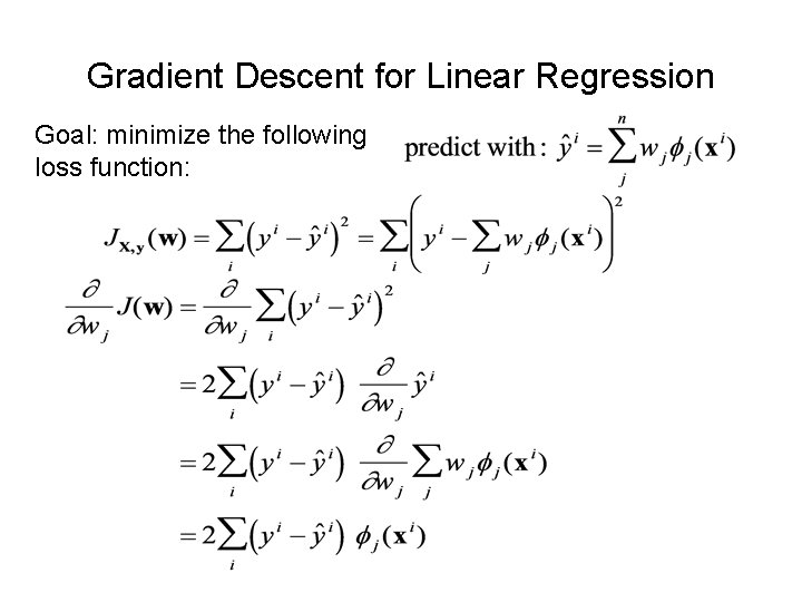 Gradient Descent for Linear Regression Goal: minimize the following loss function: 