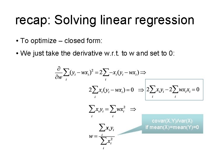 recap: Solving linear regression • To optimize – closed form: • We just take