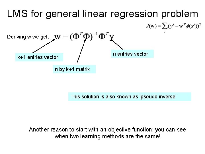 LMS for general linear regression problem Deriving w we get: n entries vector k+1