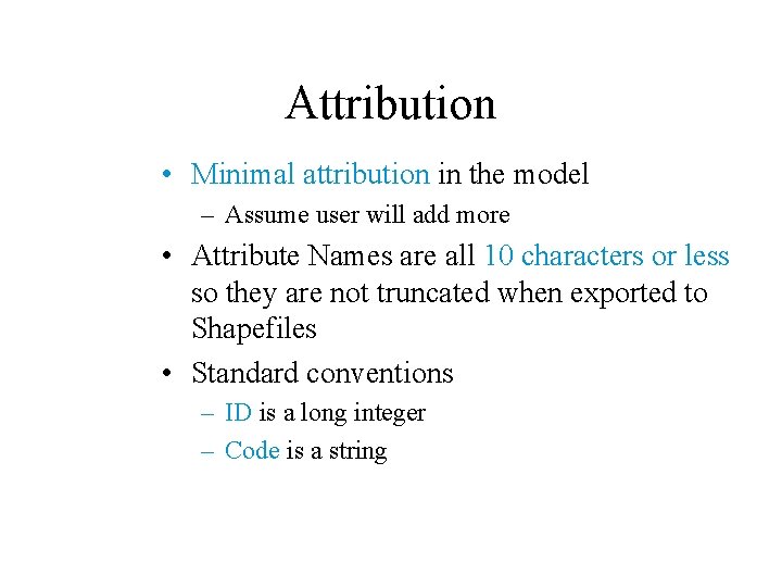 Attribution • Minimal attribution in the model – Assume user will add more •