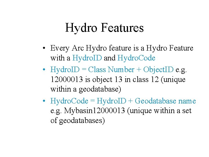 Hydro Features • Every Arc Hydro feature is a Hydro Feature with a Hydro.