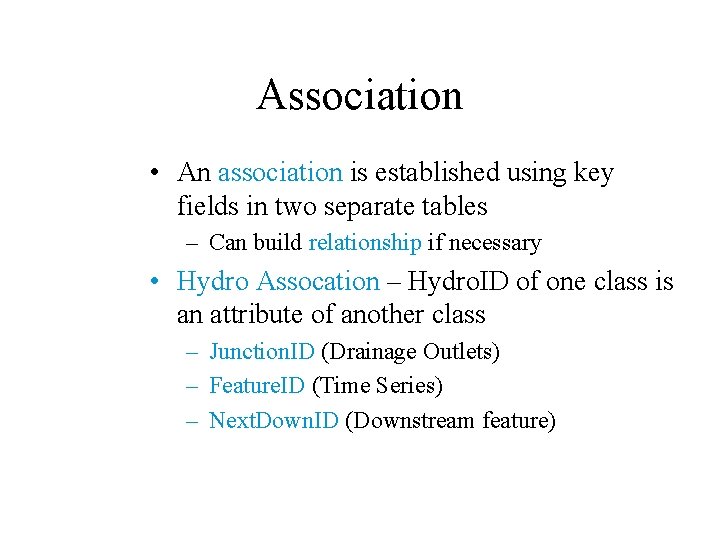 Association • An association is established using key fields in two separate tables –