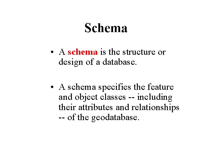 Schema • A schema is the structure or design of a database. • A
