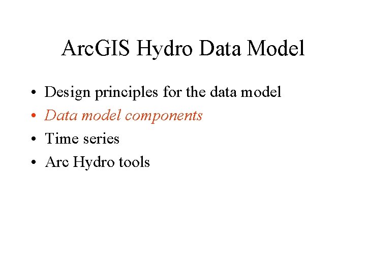 Arc. GIS Hydro Data Model • • Design principles for the data model Data