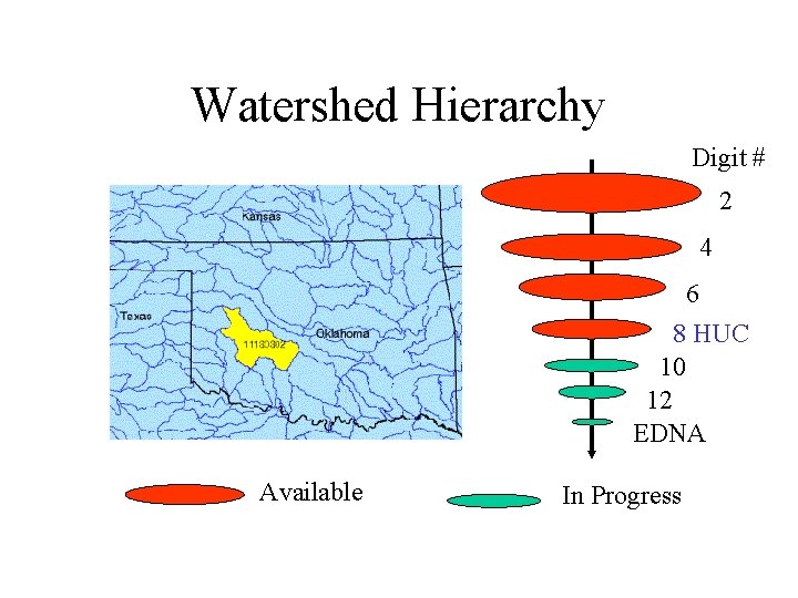 Watershed Hierarchy Digit # 2 4 6 8 HUC 10 12 EDNA Available In