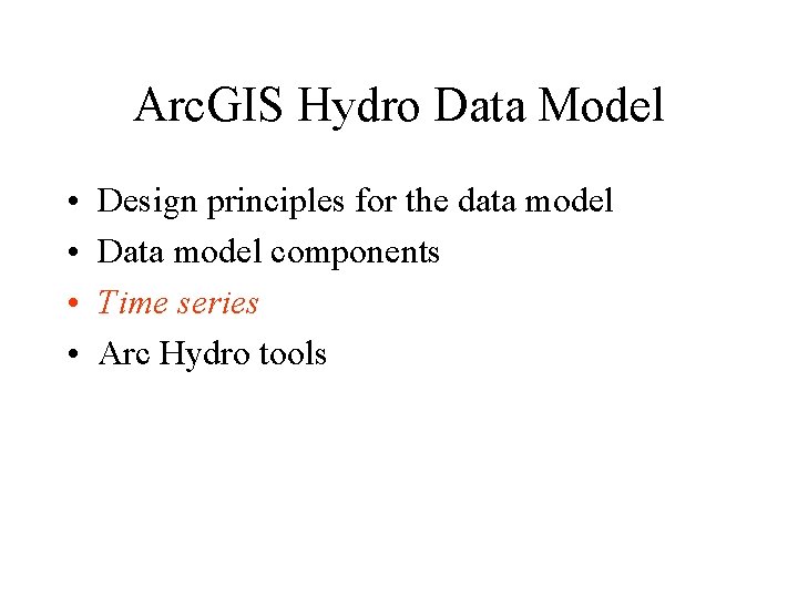 Arc. GIS Hydro Data Model • • Design principles for the data model Data