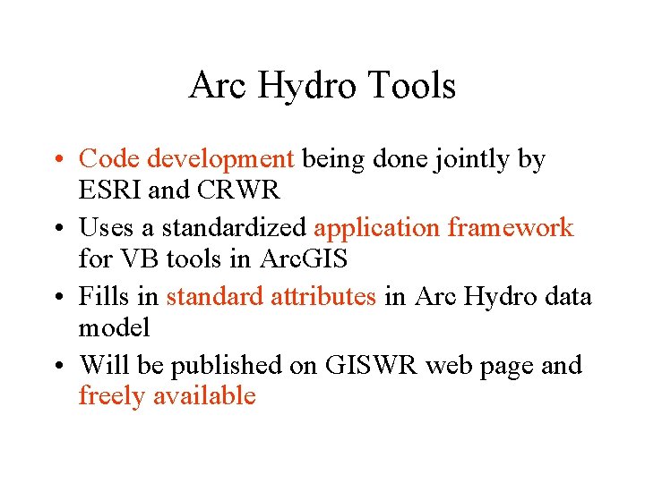 Arc Hydro Tools • Code development being done jointly by ESRI and CRWR •