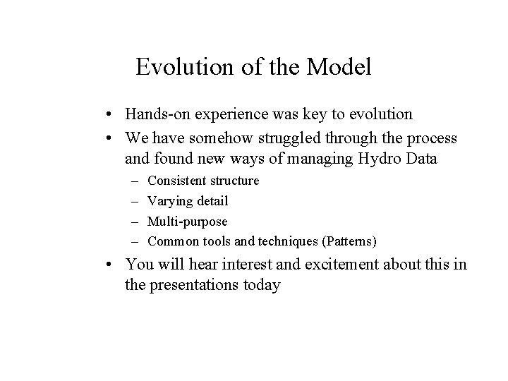 Evolution of the Model • Hands-on experience was key to evolution • We have