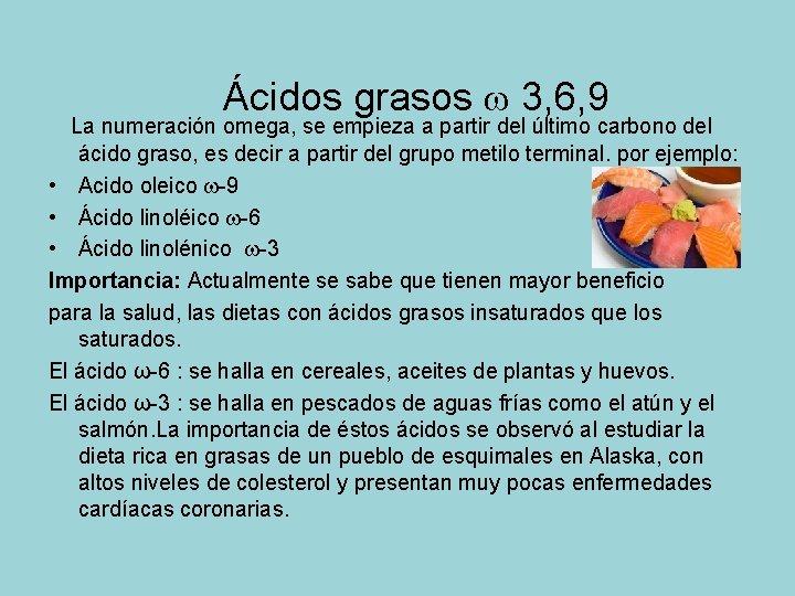 Ácidos grasos w 3, 6, 9 La numeración omega, se empieza a partir del