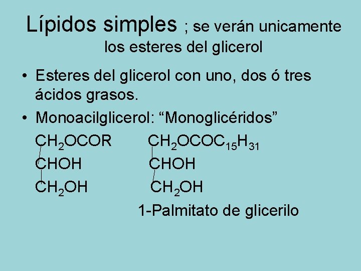 Lípidos simples ; se verán unicamente los esteres del glicerol • Esteres del glicerol