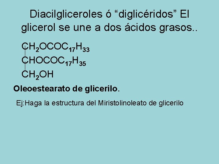 Diacilgliceroles ó “diglicéridos” El glicerol se une a dos ácidos grasos. . CH 2