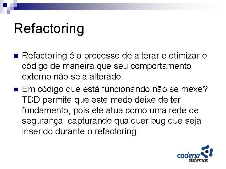 Refactoring n n Refactoring é o processo de alterar e otimizar o código de