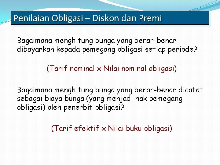 Penilaian Obligasi – Diskon dan Premi Bagaimana menghitung bunga yang benar-benar dibayarkan kepada pemegang