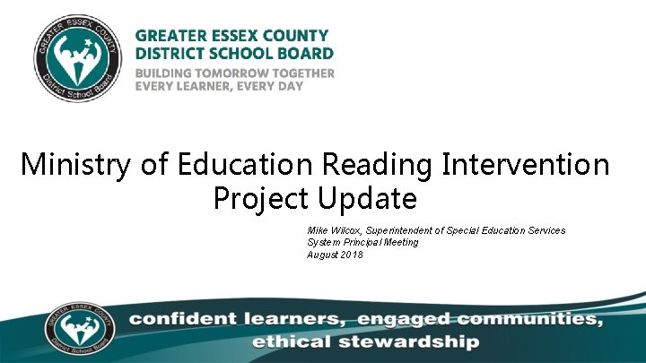 Ministry of Education Reading Intervention Project Update Mike Wilcox, Superintendent of Special Education Services