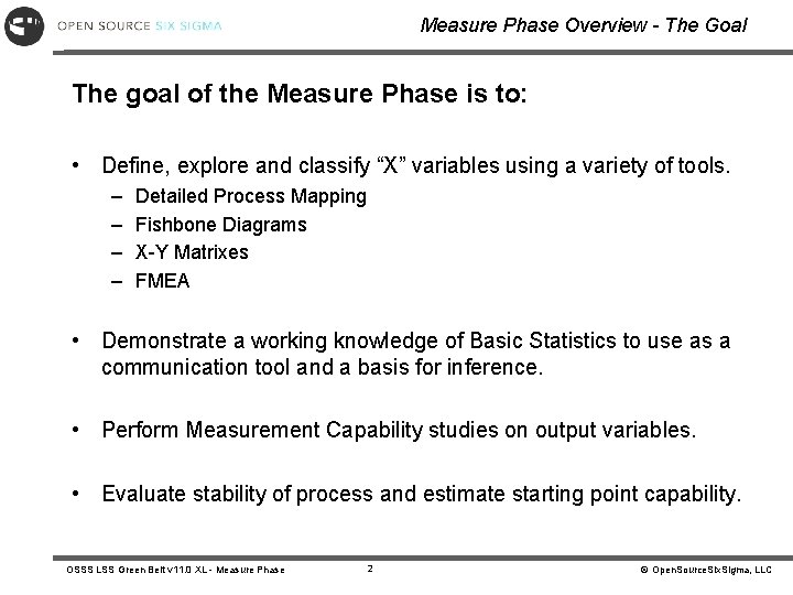 Measure Phase Overview - The Goal The goal of the Measure Phase is to: