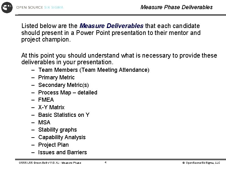 Measure Phase Deliverables Listed below are the Measure Deliverables that each candidate should present