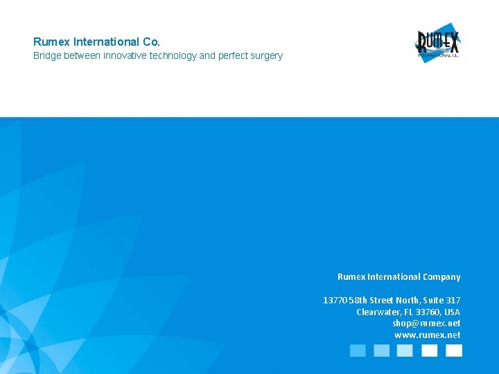 Rumex International Co. Bridge between innovative technology and perfect surgery Rumex International Company 13770