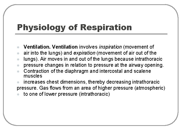 Physiology of Respiration Ventilation involves inspiration (movement of l air into the lungs) and