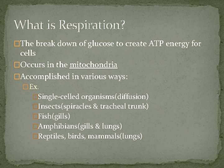 What is Respiration? �The break down of glucose to create ATP energy for cells