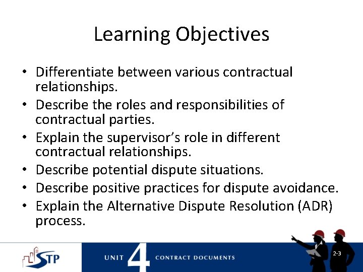 Learning Objectives • Differentiate between various contractual relationships. • Describe the roles and responsibilities Learning Objectives • Differentiate between various contractual relationships. • Describe the roles and responsibilities