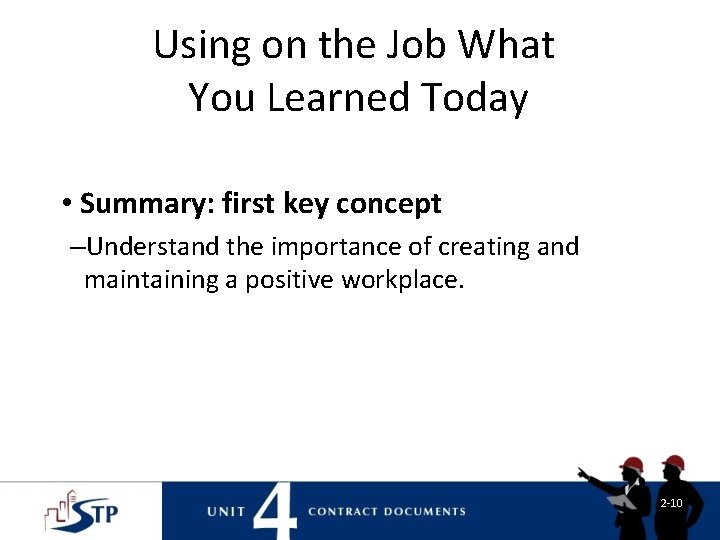 Using on the Job What You Learned Today • Summary: first key concept –Understand Using on the Job What You Learned Today • Summary: first key concept –Understand
