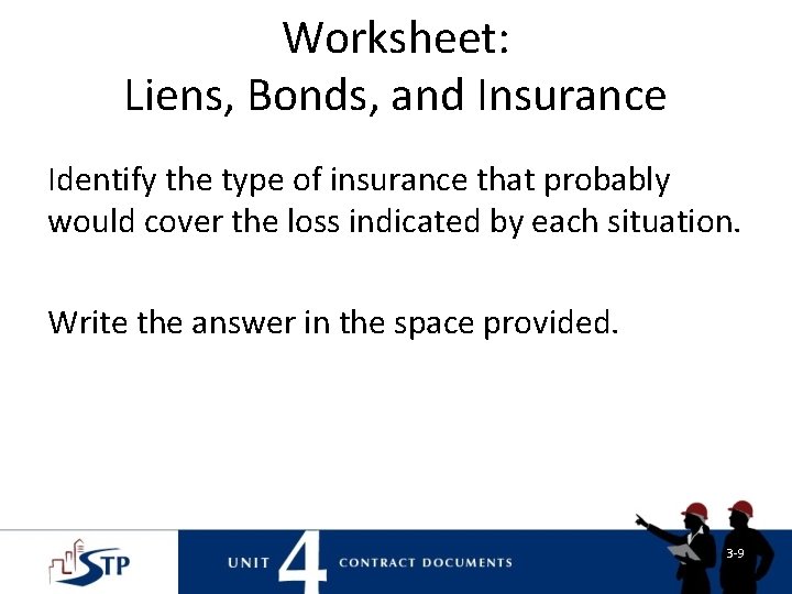 Worksheet: Liens, Bonds, and Insurance Identify the type of insurance that probably would cover Worksheet: Liens, Bonds, and Insurance Identify the type of insurance that probably would cover