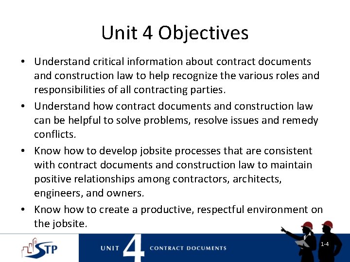 Unit 4 Objectives • Understand critical information about contract documents and construction law to Unit 4 Objectives • Understand critical information about contract documents and construction law to