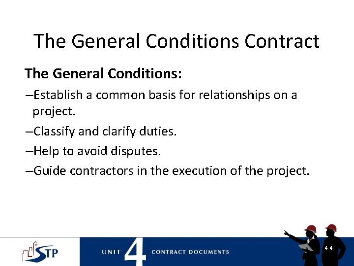 The General Conditions Contract The General Conditions: –Establish a common basis for relationships on The General Conditions Contract The General Conditions: –Establish a common basis for relationships on