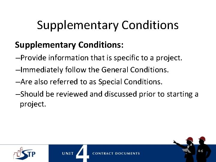 Supplementary Conditions: –Provide information that is specific to a project. –Immediately follow the General Supplementary Conditions: –Provide information that is specific to a project. –Immediately follow the General