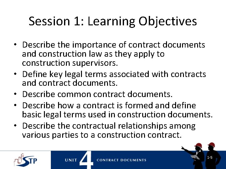 Session 1: Learning Objectives • Describe the importance of contract documents and construction law Session 1: Learning Objectives • Describe the importance of contract documents and construction law