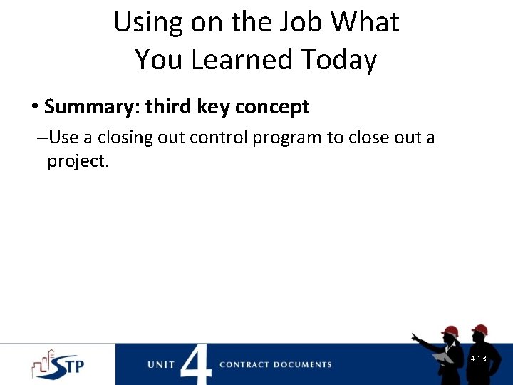 Using on the Job What You Learned Today • Summary: third key concept –Use Using on the Job What You Learned Today • Summary: third key concept –Use