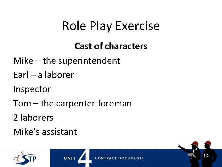 Role Play Exercise Cast of characters Mike – the superintendent Earl – a laborer Role Play Exercise Cast of characters Mike – the superintendent Earl – a laborer