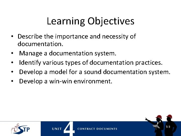 Learning Objectives • Describe the importance and necessity of documentation. • Manage a documentation Learning Objectives • Describe the importance and necessity of documentation. • Manage a documentation
