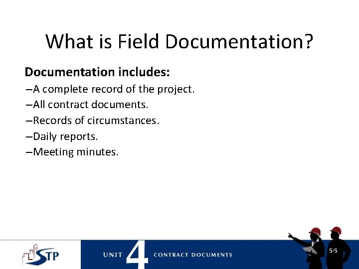 What is Field Documentation? Documentation includes: –A complete record of the project. –All contract What is Field Documentation? Documentation includes: –A complete record of the project. –All contract