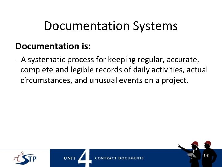 Documentation Systems Documentation is: –A systematic process for keeping regular, accurate, complete and legible Documentation Systems Documentation is: –A systematic process for keeping regular, accurate, complete and legible