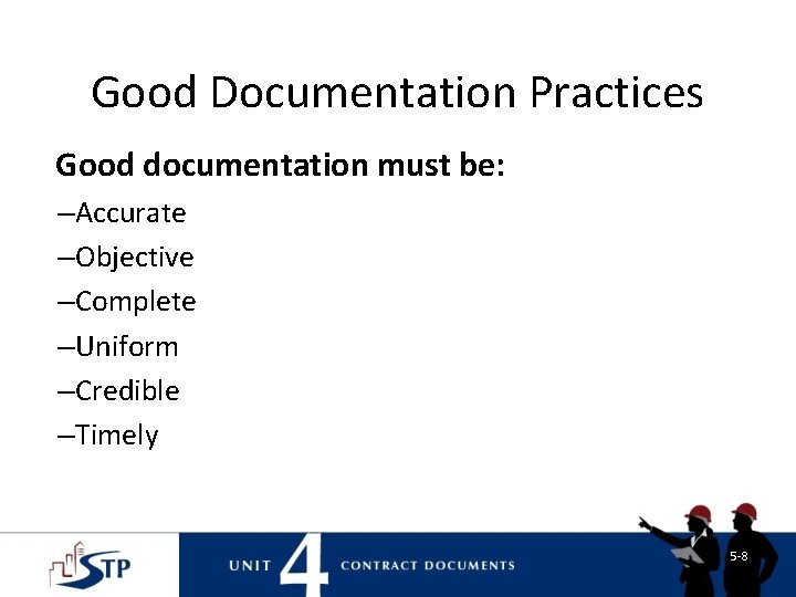 Good Documentation Practices Good documentation must be: –Accurate –Objective –Complete –Uniform –Credible –Timely 5 Good Documentation Practices Good documentation must be: –Accurate –Objective –Complete –Uniform –Credible –Timely 5
