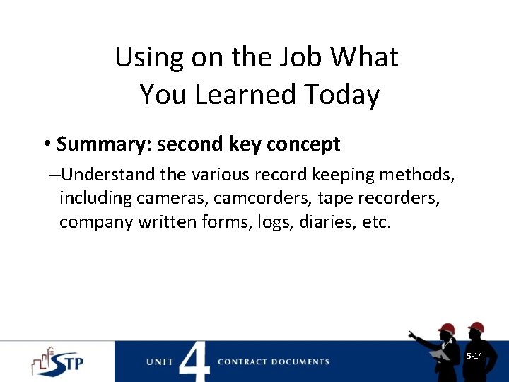 Using on the Job What You Learned Today • Summary: second key concept –Understand Using on the Job What You Learned Today • Summary: second key concept –Understand