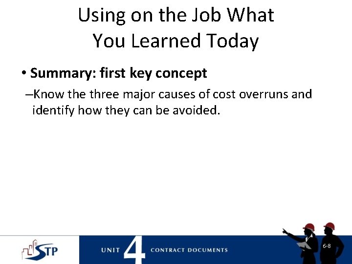 Using on the Job What You Learned Today • Summary: first key concept –Know Using on the Job What You Learned Today • Summary: first key concept –Know