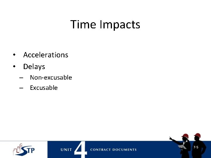 Time Impacts • Accelerations • Delays – Non-excusable – Excusable 7 -5 Time Impacts • Accelerations • Delays – Non-excusable – Excusable 7 -5