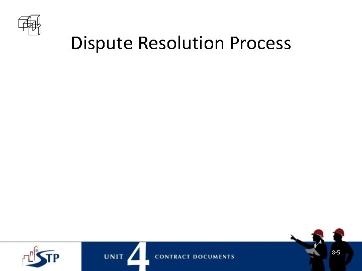 Dispute Resolution Process 8 -5 Dispute Resolution Process 8 -5