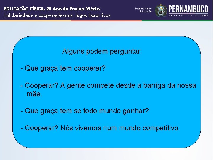 EDUCAÇÃO FÍSICA, 2º Ano do Ensino Médio Solidariedade e cooperação nos Jogos Esportivos Alguns