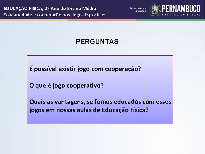 EDUCAÇÃO FÍSICA, 2º Ano do Ensino Médio Solidariedade e cooperação nos Jogos Esportivos PERGUNTAS