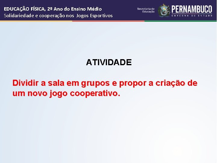 EDUCAÇÃO FÍSICA, 2º Ano do Ensino Médio Solidariedade e cooperação nos Jogos Esportivos ATIVIDADE