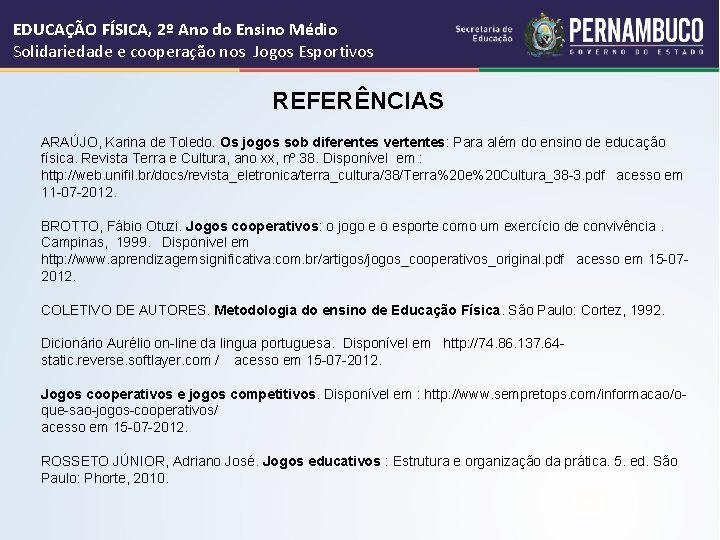 EDUCAÇÃO FÍSICA, 2º Ano do Ensino Médio Solidariedade e cooperação nos Jogos Esportivos REFERÊNCIAS