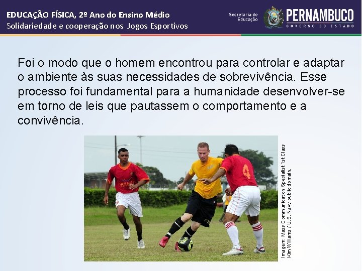 EDUCAÇÃO FÍSICA, 2º Ano do Ensino Médio Solidariedade e cooperação nos Jogos Esportivos Imagem: