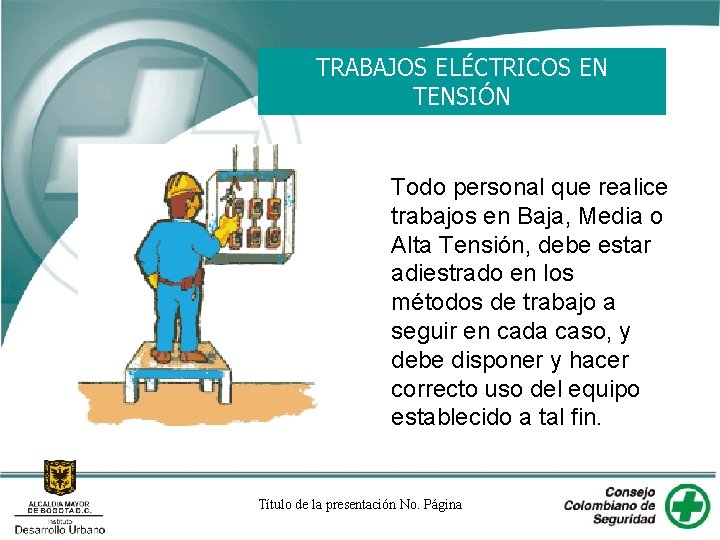 TRABAJOS ELÉCTRICOS EN TENSIÓN Todo personal que realice trabajos en Baja, Media o Alta