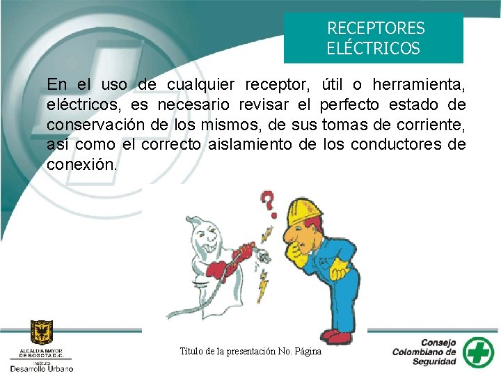 RECEPTORES ELÉCTRICOS En el uso de cualquier receptor, útil o herramienta, eléctricos, es necesario