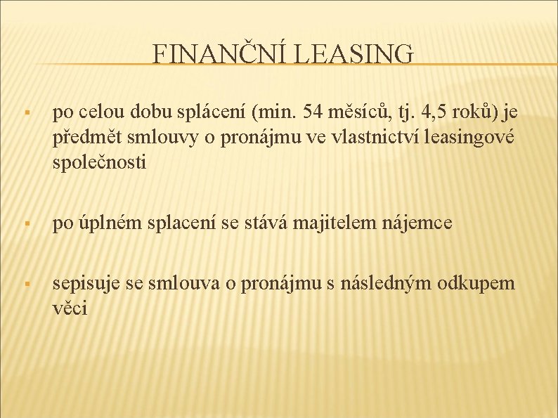 FINANČNÍ LEASING § po celou dobu splácení (min. 54 měsíců, tj. 4, 5 roků)