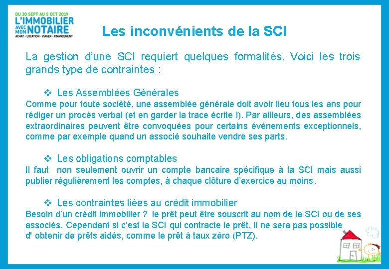 Les inconvénients de la SCI La gestion d’une SCI requiert quelques formalités. Voici les