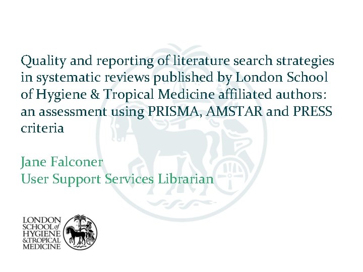 Quality and reporting of literature search strategies in systematic reviews published by London School